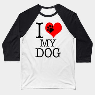 "I Love My Dog" Baseball T-Shirt